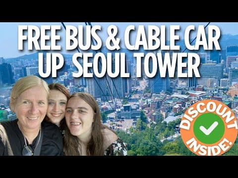 Seoul Tower cable car & free shuttle bus - How to catch them up to the tower!