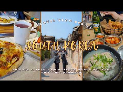Episode 4: Insa-dong | Bukchon Hanok Village | Hongdae | Gangnam | South Korea Travel Vlog