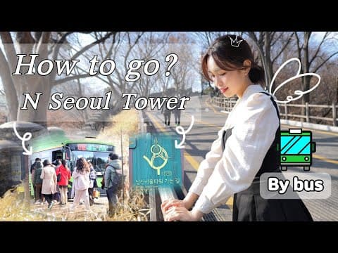 [ENG/JPN/CHN Sub] Myeongdong to Seoul Tower by bus! Namsan Yejang Bus Station🚩명동에서 버스로 남산 타워 가기!