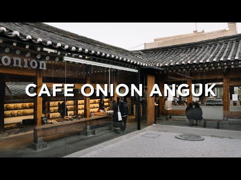 Seoul Cafe Series | Cafe Onion Anguk • 카페 어니언 안국